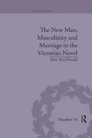 Image of The New Man Masculinity and Marriage in the Victorian Novel