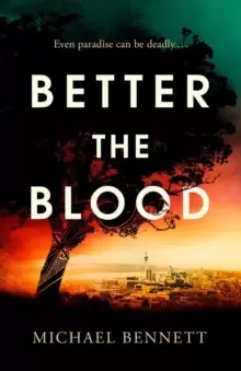 Image of Better the Blood : The compelling debut that introduces Hana Westerman, a tenacious Maori detective