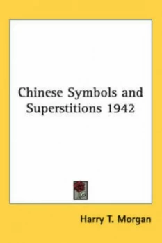 Image of Chinese Symbols and Superstitions 1942 by Harry T Morgan Paperback