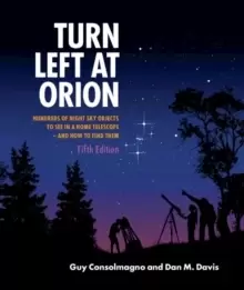 Image of Turn Left at Orion : Hundreds of Night Sky Objects to See in a Home Telescope - and How to Find Them