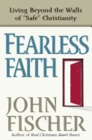 Image of fearless faith living beyond the walls of safe christianity