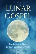 Image of lunar gospel the complete guide to your astrological moon