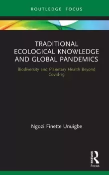 Image of Traditional Ecological Knowledge and Global PandemicsBiodiversity and Planetary Health Beyond Covid-19