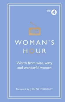 Image of Womans Hour: Words from Wise, Witty and Wonderful Women