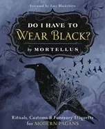 Image of do i have to wear Black rituals customs and funerary etiquette for modern p