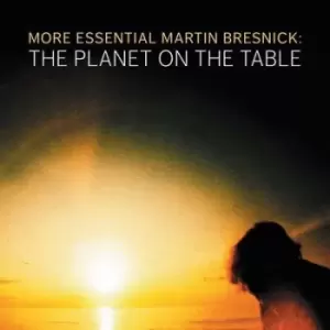 Image of More Essential Martin Bresnick The Planet On the Table by Martin Bresnick CD Album