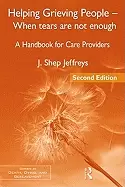 Image of helping grieving people when tears are not enough a handbook for care provi
