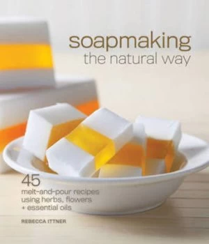 Image of Soapmaking the Natural Way by Rebecca Ittner Hardback