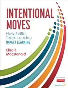 Image of Intentional Moves : How Skillful Team Leaders Impact Learning