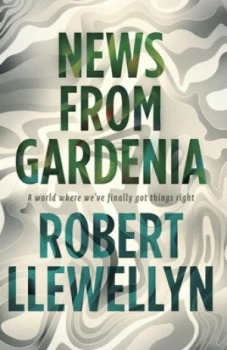Image of News from Gardenia by Robert Llewellyn Paperback