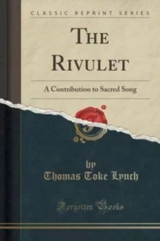 Image of The Rivulet a Contribution to Sacred Song classic Reprint by Thomas Toke Lynch Paperback