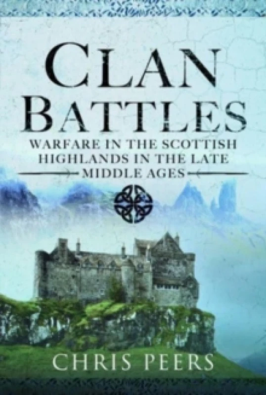 Image of Clan Battles : Warfare in the Scottish Highlands Hardback