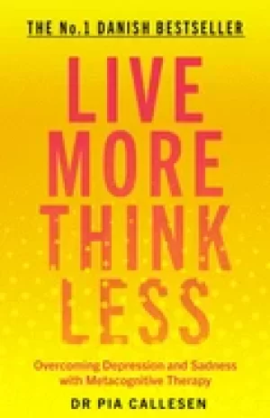 Image of live more think less overcoming depression and sadness with metacognitive t