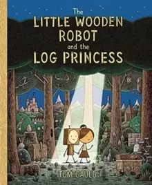 Image of The Little Wooden Robot and the Log Princess : Winner of Foyles Childrens Book of the Year