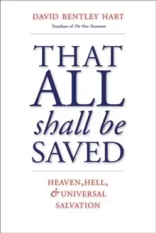 Image of That All Shall Be Saved : Heaven, Hell, and Universal Salvation
