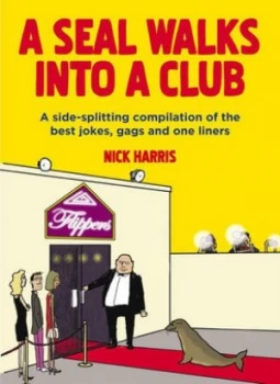 Image of A Seal Walks into a Club by Nick Harris Book