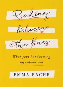Image of Reading Between the Lines : What your handwriting says about you