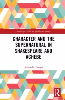 Image of Character and the Supernatural in Shakespeare and Achebe