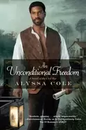 Image of unconditional freedom an epic love story of the civil war