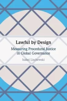 Image of Lawful by Design : Measuring Procedural Justice in Global Governance