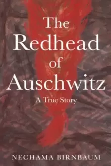 Image of The Redhead of Auschwitz : A True Story