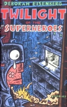 Image of Twilight of the Superheroes by Deborah Eisenberg Hardback