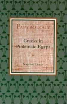 Image of Greeks in Ptolemaic Egypt by Naphtali Lewis Paperback