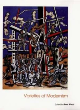 Image of Varieties of Modernism by Paul Wood Paperback