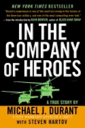 Image of in the company of heroes the personal story behind Black hawk down