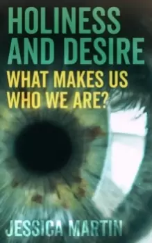 Image of Holiness and Desire : What makes us who we are?