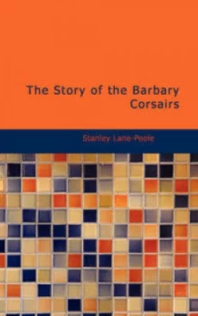 Image of Story of the Barbary Corsairs by Stanley Lane-Poole Paperback