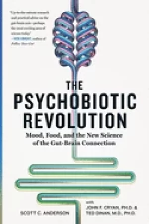 Image of psychobiotic revolution mood food and the new science of the gut brain con