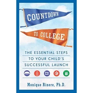 Image of Countdown to College The Essential Steps to Your Child's Successful Launch Paperback / softback 2019