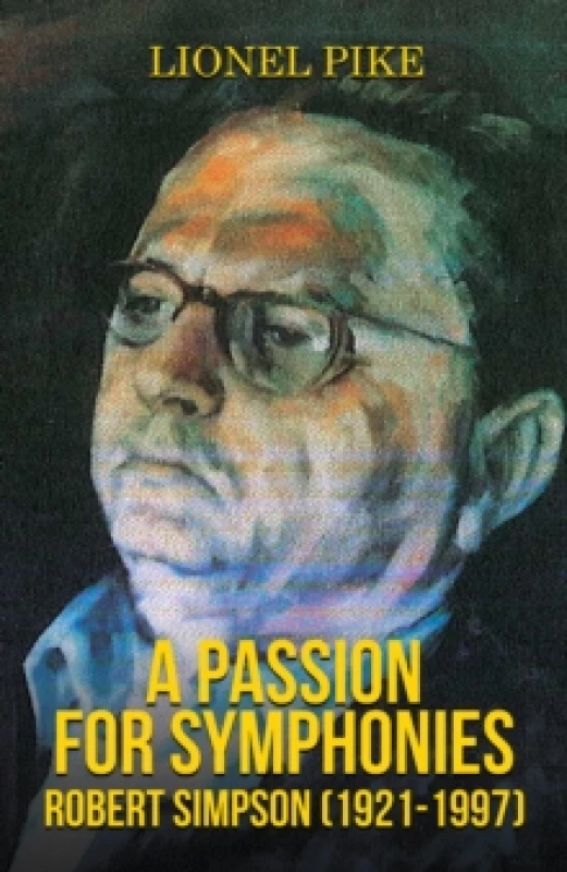 Image of A Passion for Symphonies: Robert Simpson (1921-1997) Paperback / softback