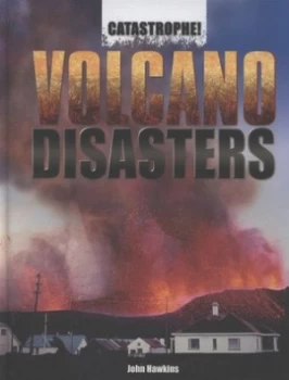 Image of Volcano Disasters by John Hawkins Hardback