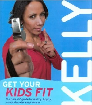 Image of Get Your Kids Fit by Kelly Holmes Paperback