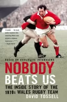 Image of Nobody Beats Us : The Inside Story of the 1970s Wales Rugby Team