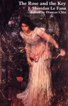 Image of The rose and the key by Joseph Sheridan Le Fanu