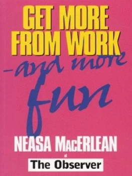 Image of Get More from Work - and More Fun by Neasa Macerlean Book