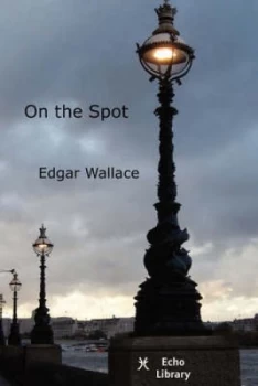 Image of On the Spot by Edgar Wallace Paperback