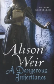 Image of A Dangerous Inheritance by Alison Weir Hardback