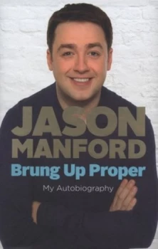 Image of Brung up Proper by Jason Manford Hardback