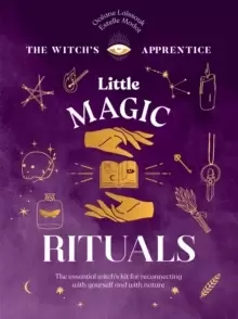 Image of Little Magic Rituals : The Essential Witch's Kit for Reconnecting with Yourself and with Nature