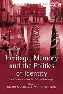 Image of Heritage, Memory and the Politics of Identity : New Perspectives on the Cultural Landscape