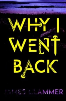 Image of Why I Went Back by James Clammer Book
