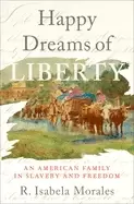 Image of happy dreams of liberty an american family in slavery and freedom
