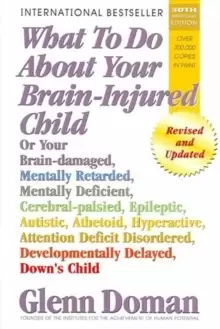 Image of What to Do About Your Brain-Injured Child : Revised and Updated Edition
