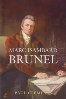 Image of Marc Isambard Brunel by Paul Clements Hardback