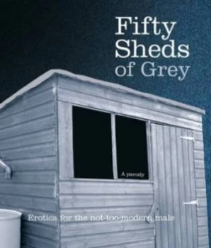 Image of Fifty Sheds of Grey by C.T. Grey Hardback