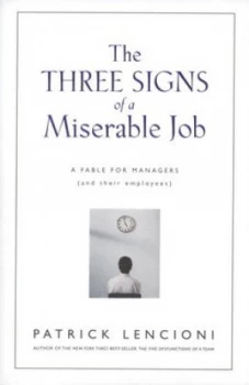 Image of The Three Signs of a Miserable Job by Patrick M. Lencioni Hardback